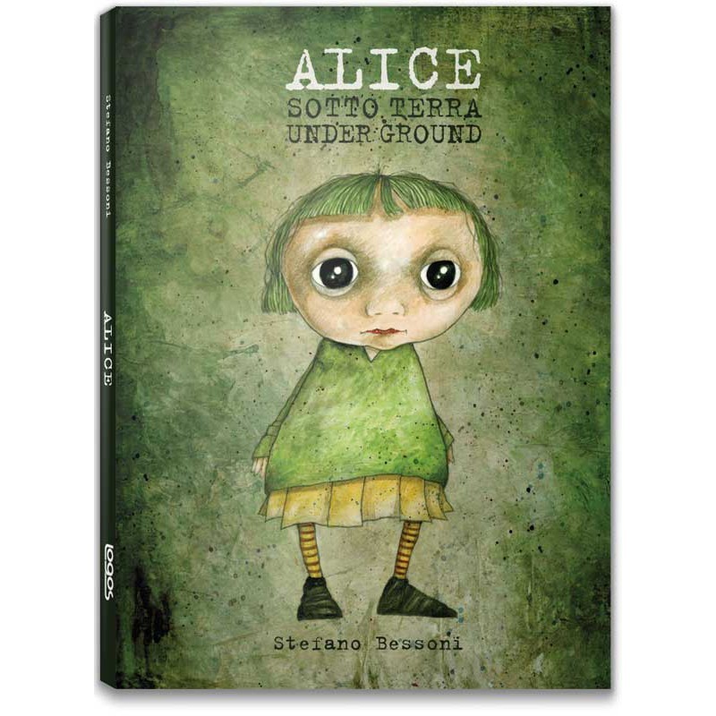 Copertina di “Alice Sotto terra”, Logos Edizioni 2015, ©Stefano Bessoni