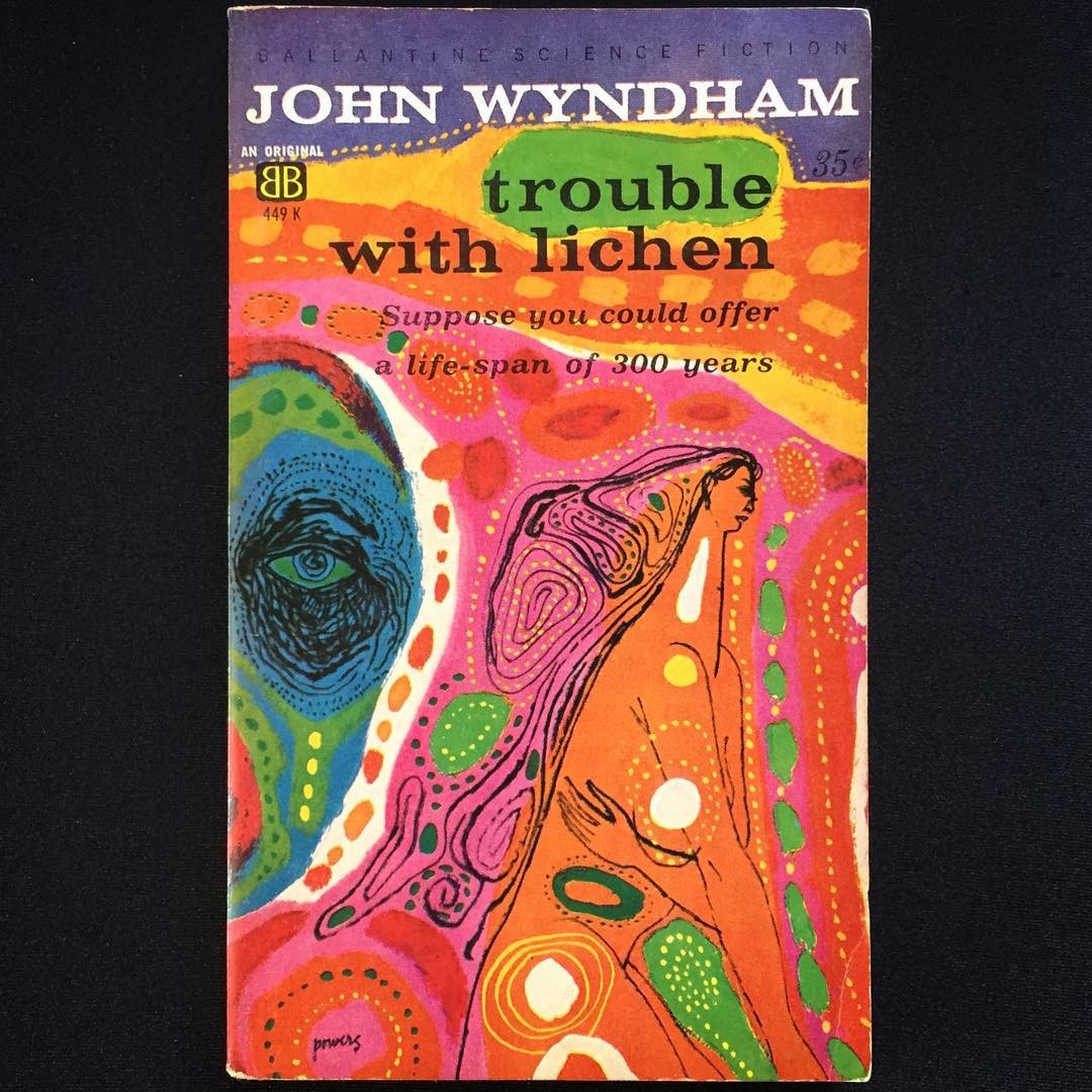 “The Trouble With Lichen”, John Wyndham, 1960 Cover art by Richard Powers, 1960